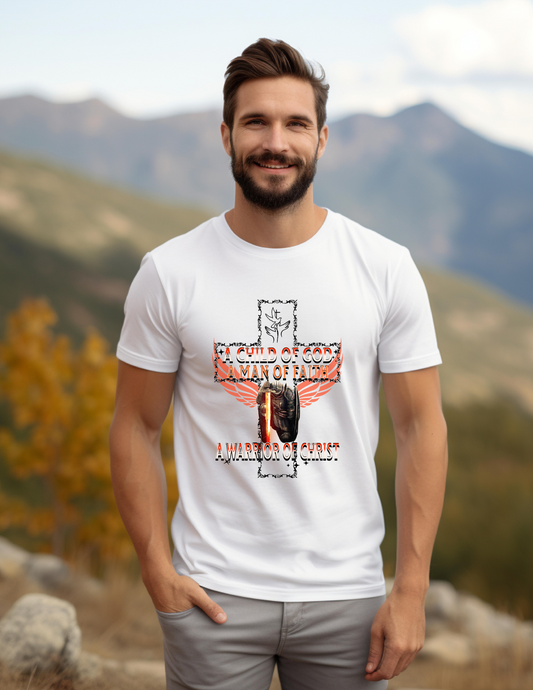 A child of God, A man of faith, A warrior of Christ tshirt