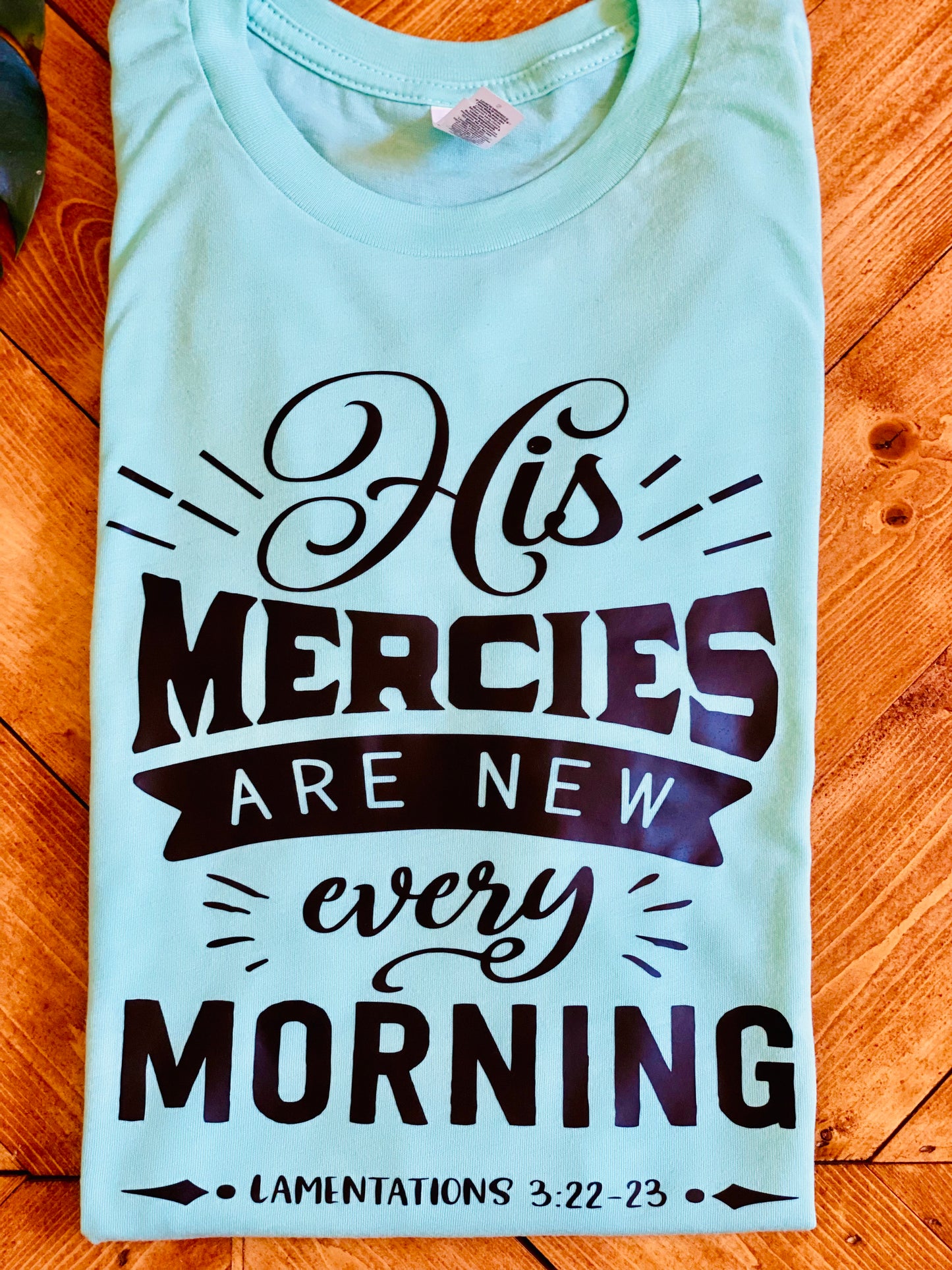 His mercies are new every morning Lamentations 3:22-23 tshirt