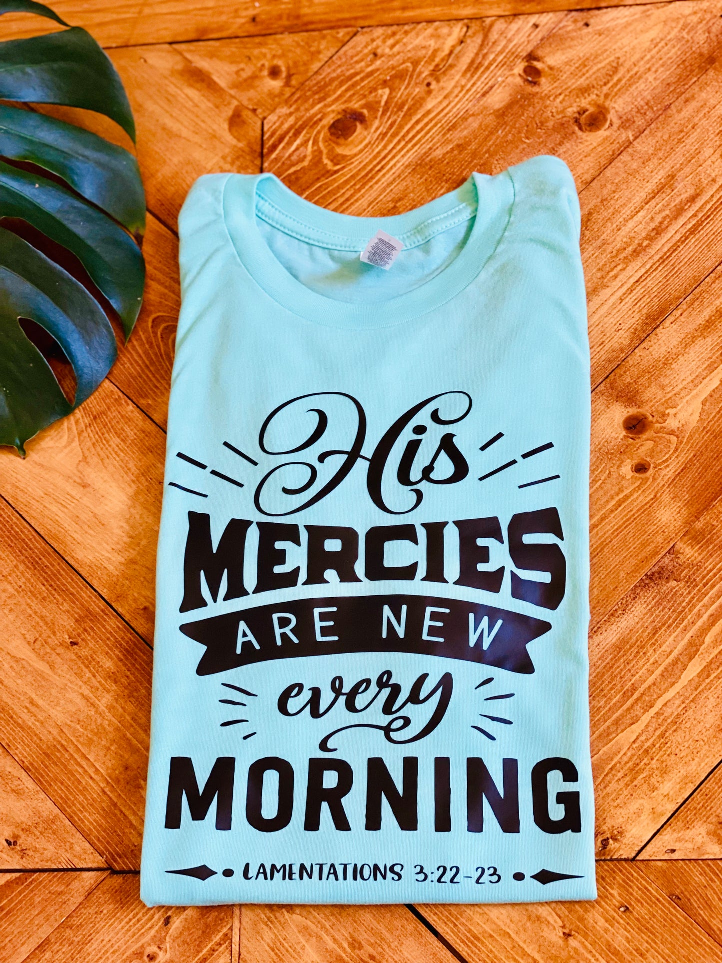 His mercies are new every morning Lamentations 3:22-23 tshirt