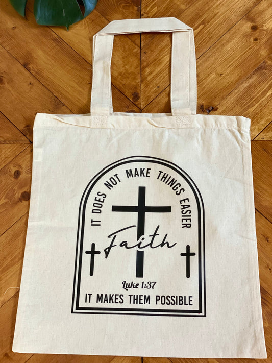 It does not make things easier Faith it makes them possible Tote bags