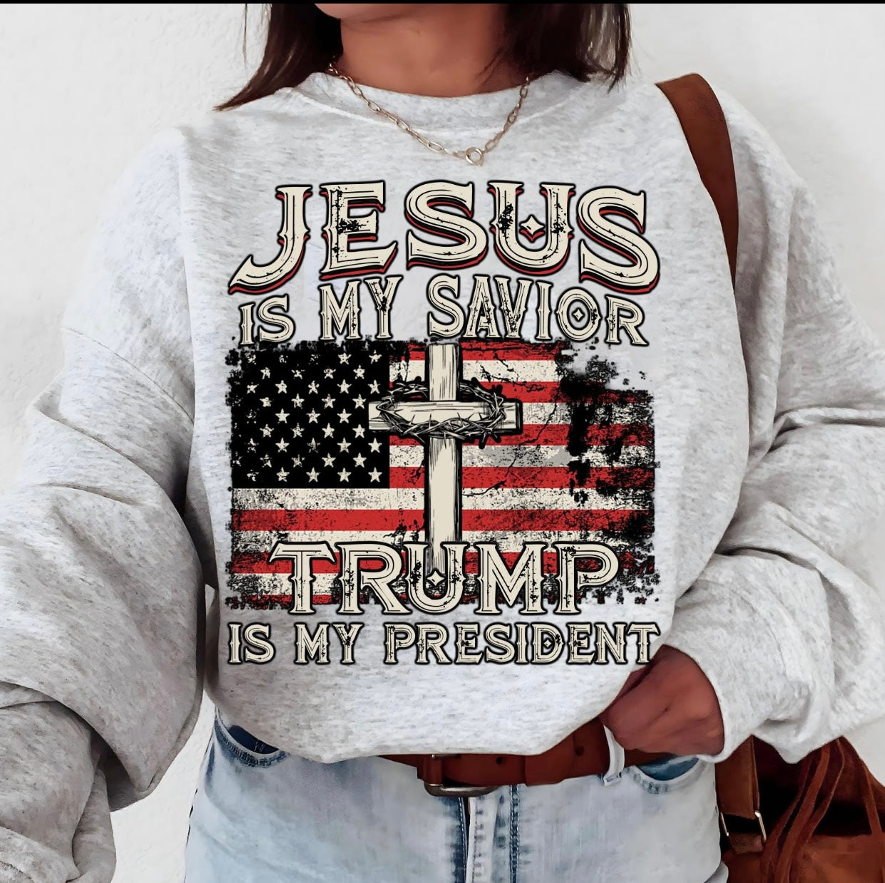 Jesus is my Savior & Trump is my president sweatshirt