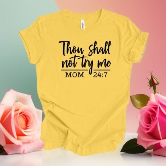 Thou shall not try me Mom 24:7 tshirt