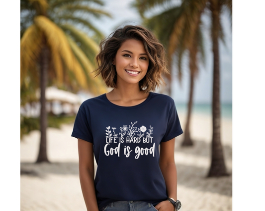 Life is hard but God is good tshirt