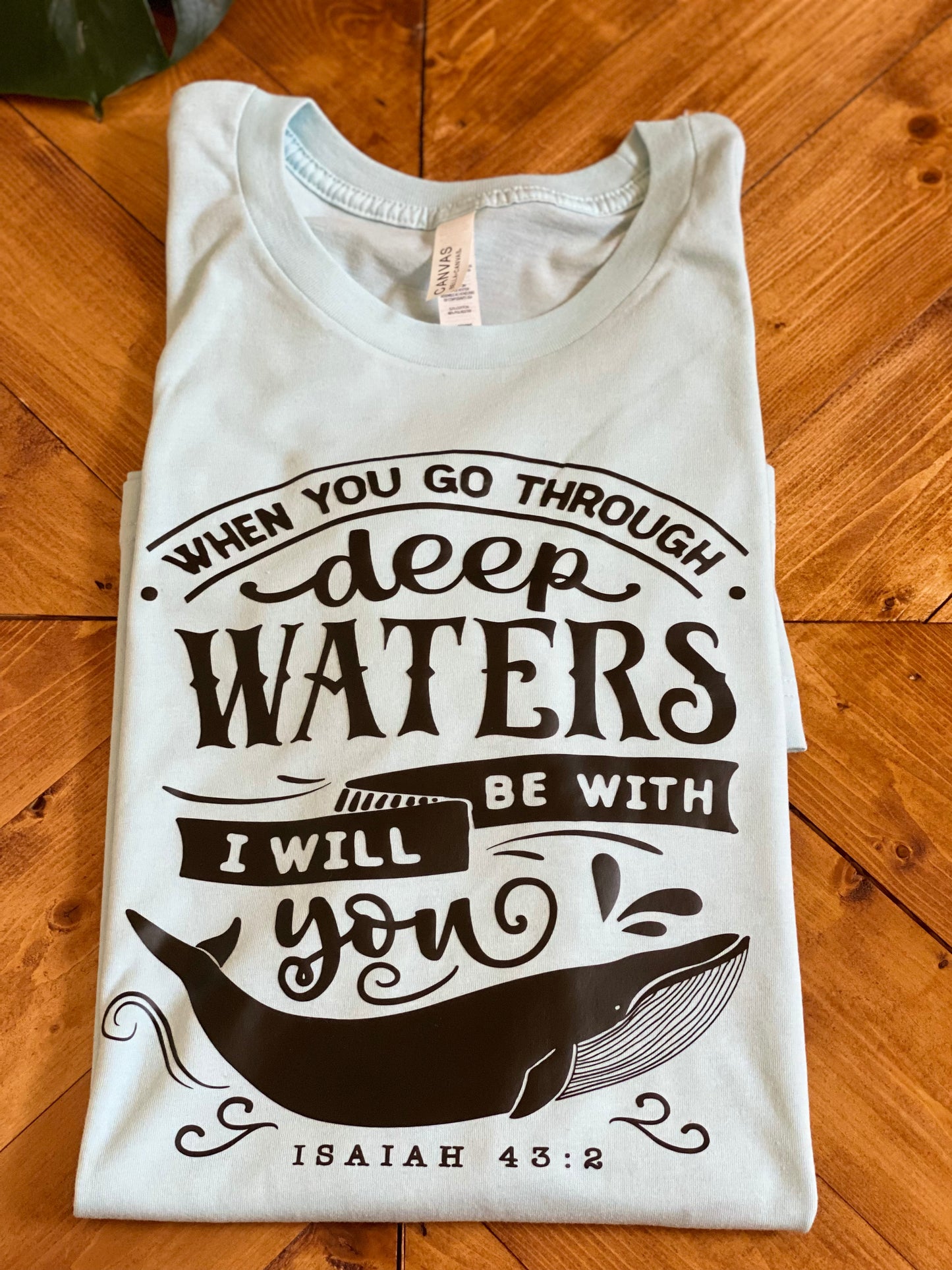 When you go through deep waters I will be with you Isaiah 43:2 tshirt